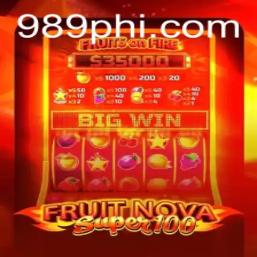 FruitNovaSuper100: A Fresh Gaming Experience with 989ph